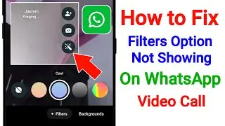 How to Fix Filters Option Not Showing On WhatsApp Video Call 2024 | WhatsApp Video Call Filters