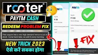 Rooter Paytm Cash Withdrawal Problem | Rooter Redeem Problem | Rooter App Paytm Cash Redeem Problem