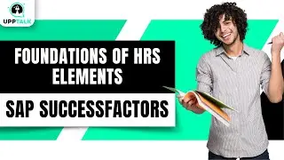 SAP SuccessFactors Foundations of HRS Elements | Learn SAP SuccessFactors | SAP | Upptalk