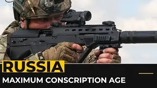 Russia raises maximum conscription age