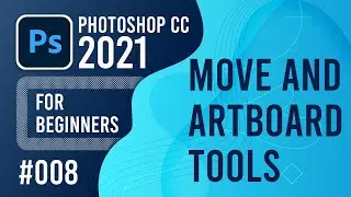 Photoshop CC 2021 for Beginners - (008) - Move Tool and Artboard Tool