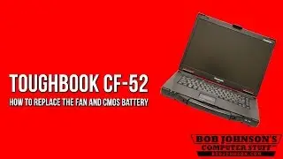 How to replace the Fan and CMOS battery in the Panasonic Toughbook CF-52
