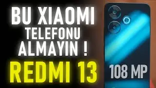 Bu Telefonu ALMAYIN ! / REDMİ 13 Ayrıntılı İnceleme