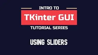 Intro to TKinter - Part 04 | Using Sliders