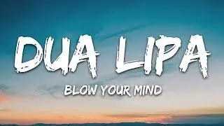 Dua Lipa - Blow Your Mind (Lyrics) Mwah