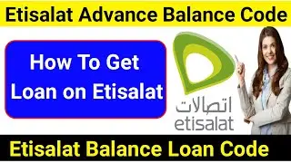 Etisalat Advance Balance Code 2023 | Etisalat Loan Code | Etisalat Advance Balance | Etisalat UAE