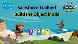 Salesforce Trailhead - Build the Object Model 