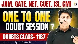 Doubts Class-1187 : JAM, GATE, NET, CUET, ISI, CMI || Ask Me Anything || Santosh Sir @8810409392