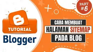 Tutorial Blog 6 : Cara Membuat Sitemap di Blog