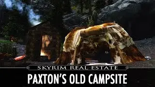 Skyrim Real Estate: Paxton's Old Campsite