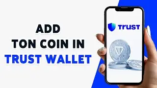 How To Add TON Coin In Trust Wallet 2024