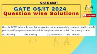 GATE CS 2024 Question - Wise Solutions | DBMS | ACID Properties