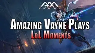 Amazing Vayne Plays - LoL Moments - League of Legends #99