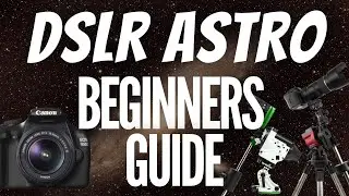 Here's A Quick Guide to DSLR Astrophotography (Beginners Tutorial)