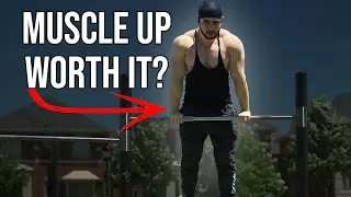 Are Muscle Ups Worth It?