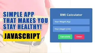 Control Your Weights using this Javascript App -  Simple BMI Calculator