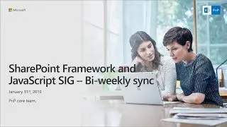 SharePoint PnP - SPFx and JavaScript community call - 31st of January 2019