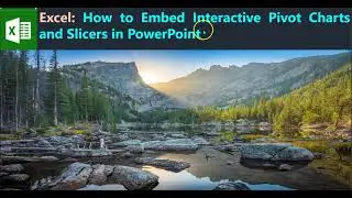 Excel: How to Embed Interactive Pivot Charts and Slicers in PowerPoint