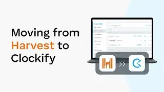 Moving from Harvest to Clockify (Harvest Alternative Guide)