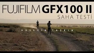 Fujifilm GFX 100 II Saha Testi - Hüseyin Taşkın