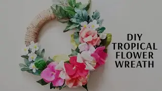 PINTREST INSPIRED DIY TROPICAL FLOWER WREATH || DOLLAR STORE CRAFTS