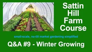 Sattin Hill Farm Course Q&A #9 - Winter Growing