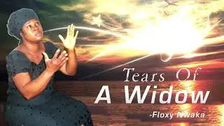 Floxy Nwaka | Tears Of A Widow | Latest Nigerian Gospel Songs | African Music