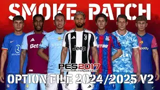 PES 2017 NEW SMOKEPATCH OPTION FILE 2024/2025 UPDATE 02 JULY 2024