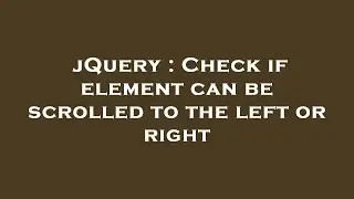 jQuery : Check if element can be scrolled to the left or right