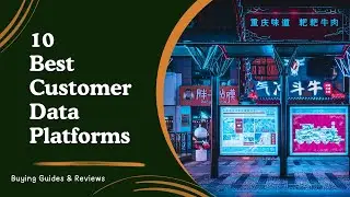 10 Best Customer Data Platforms