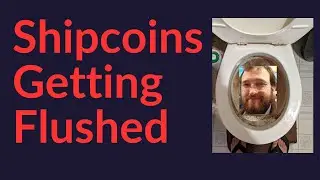 Shipcoins Getting Flushed (The World Is Healing)