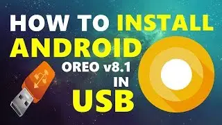 How To Install Android OREO in USB | Bootable USB | 2018