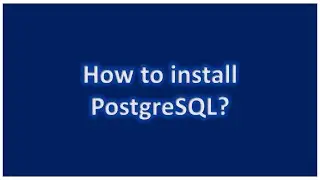 PostgreSQL Installation