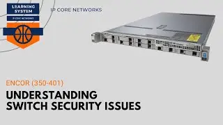 Understanding Switch Secuirty Issues | | 6.1 LAYER-2 SECURITY TERMINOLOGY #CCNP #ENCOR (350-401)