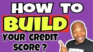 How To BUILD Your Credit Score