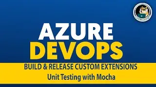 Custom Task Extensions - Using Mocha to Unit Test | Azure DevOps