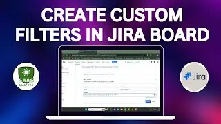 How to Create Custom Filters in Jira Board - Step-by-Step Guide