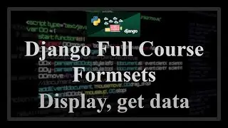 Django Full Course - 16.0 - Django Formsets. Defining, displaying, getting data from formset