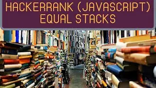 Equal Stacks | HackerRank (JavaScript & Python)