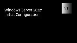 Windows Server 2022: Initial Configuration