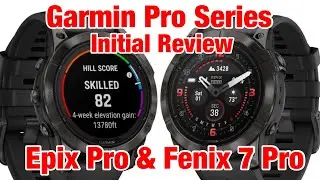 Garmin Epix Pro & Fenix 7 Pro Initial Review + First Workout, & vs Fenix 7X Original Series