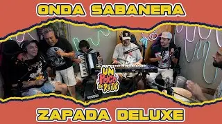 ONDA SABANERA / Zapada DELUXE! en UN POCO DE RUIDO