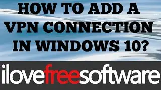 How to Add a VPN Connection in Windows 10