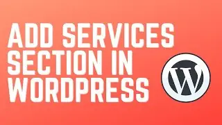 How To Add Services Section In WordPress | In 2021 Wp Ustaad