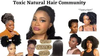 The Ugly Truth About The Natural Hair Community/ Unpopular Opinions About the natural hair Movement.