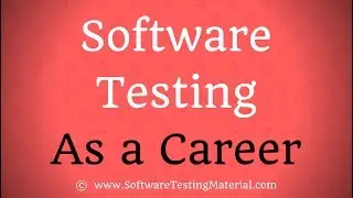 Why Did You Choose Software Testing As A Career