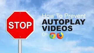 How to Prevent Autoplaying Videos in Chrome and Firefox