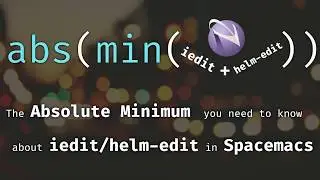 Refactoring in Spacemacs: iedit and helm-edit