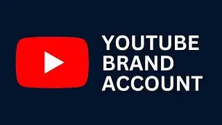 Create a YouTube Brand Account [Step-by-Step FULL Tutorial - 2024]