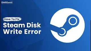 How To Fix Steam Disk Write Error in 2023 [Ultimate Fix]